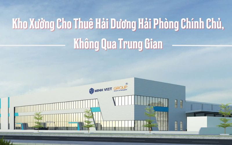 Kho Xưởng Cho Thuê Hải Dương Hải Phòng Chính Chủ, Không Qua Trung Gian